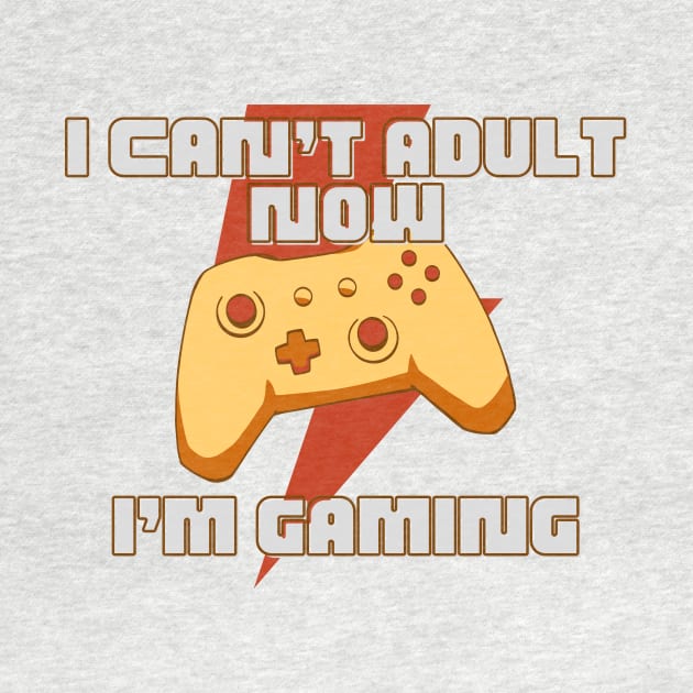 I CAN'T ADULT NOW I'M GAMING (V5) by Dogyy ART